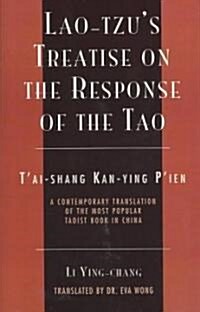 Lao-Tzus Treatise on the Response of the Tao: A Contemporary Translation of the Most Popular Taoist Book in China                                     (Paperback)