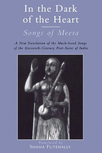 In the Dark of the Heart: Songs of Meera (Paperback)