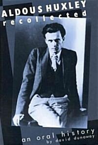 Aldous Huxley Recollected: An Oral History (Paperback, Rev)