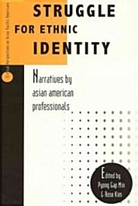 Struggle for Ethnic Identity: Narratives by Asian American Professionals (Paperback)