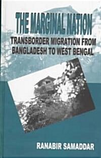 The Marginal Nation: Transborder Migration from Bangladesh to West Bengal (Hardcover)