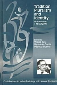 Tradition, Pluralism and Identity: In Honour of T.N. Madan (Hardcover)