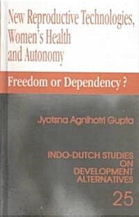 New Reproductive Technologies, Womens Health and Autonomy: Freedom or Dependency? (Hardcover)