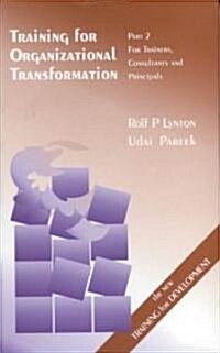 Training for Organizational Transformation: Part 2: Trainers, Consultants and Principals (Paperback)