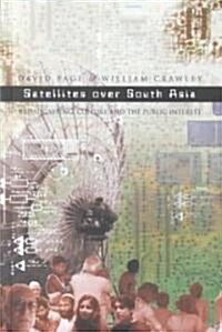 Satellites Over South Asia: Broadcasting, Culture and the Public Interest (Hardcover)