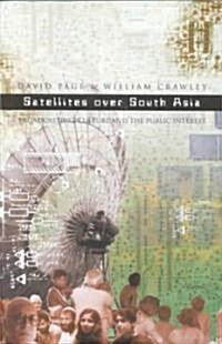 Satellites Over South Asia: Broadcasting, Culture and the Public Interest (Paperback)