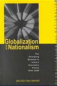 Globalization and Nationalism: The Changing Balance of India′s Economic Policy, 1950-2000 (Hardcover)