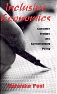 Inclusive Economics: Gandhian Method and Contemporary Policy (Hardcover)