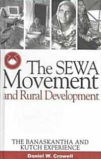 The Sewa Movement and Rural Development: The Banaskantha and Kutch Experience (Hardcover)