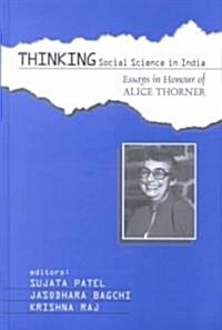 Thinking Social Science in India: Essays in Honour of Alice Thorner (Hardcover)