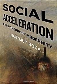 [중고] Social Acceleration: A New Theory of Modernity (Paperback)