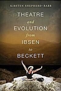 Theatre and Evolution from Ibsen to Beckett (Hardcover)