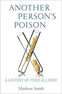 Another Persons Poison: A History of Food Allergy (Hardcover)