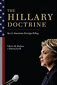 The Hillary Doctrine: Sex and American Foreign Policy (Hardcover)