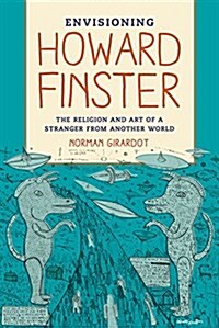 Envisioning Howard Finster: The Religion and Art of a Stranger from Another World (Paperback)