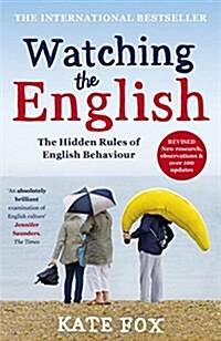 Watching the English : The Hidden Rules of English Behaviour (Paperback)