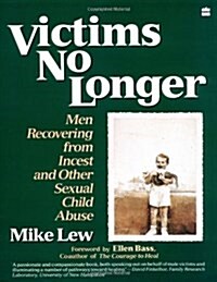 Victims No Longer: Men Recovering from Incest and Other Sexual Child Abuse (Paperback)