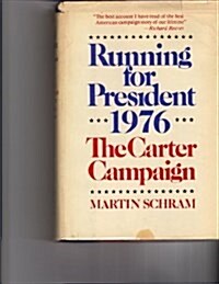 Running for President, 1976: The Carter campaign (Hardcover, First Edition)