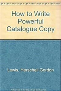 How to Write Powerful Catalogue Copy (Hardcover)