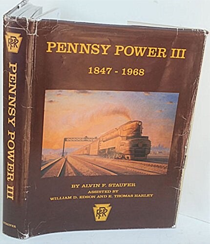 Pennsy Power III: Steam, Electric, MUs, Motor Cars, Diesel Cars, Buses, Trucks, Airplanes, Boats, Art, 1847-1968 (Hardcover, y First printing)