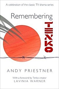 Remembering Tenko : A Celebration of the Classic TV Drama Series (Paperback)