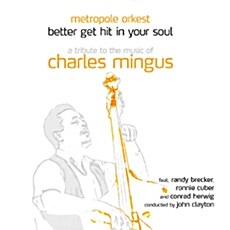 [수입] Metropole Orkest - Better Get Hit In Your Soul: A Tribute To The Music Of Charles Mingus [2CD Deluxe Edition]