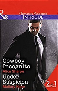 Cowboy Incognito : Cowboy Incognito (the Brothers of Hastings Ridge Ranch, Book 1) / Under Suspicion (Bayou Bonne Chance, Book 1) (Paperback)