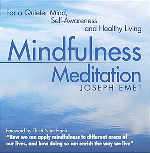 Mindfulness Meditation : For a Quieter Mind, Self-Awareness and Healthy Living (Paperback)