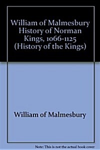 Gesta Regum Anglorum: History of Norman Kings, 1066-1125 (Paperback, Facsimile of 1860 ed)