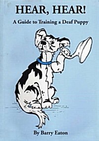 Hear, Hear!: Guide to Training a Deaf Puppy (Paperback, Revised)