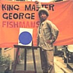 [수입] Fishmans - King Master George