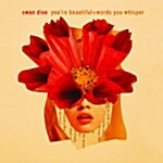 Swan Dive - Youre Beautiful + Words You Whisper