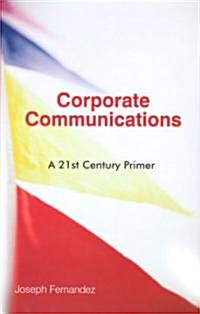Corporate Communications: A 21st Century Primer (Paperback)