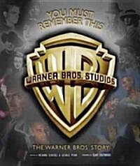 You Must Remember This: The Warner Bros. Story (Hardcover)