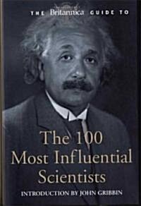 The Britannica Guide to the 100 Most Influential Scientists (Paperback)