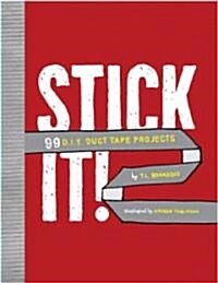 Stick It!: 99 D.I.Y. Duct Tape Projects (Spiral)