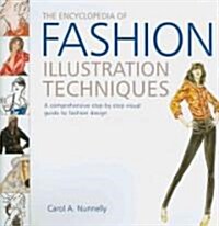 [중고] The Encyclopedia of Fashion Illustration Techniques: A Comprehensive Step-By-Step Visual Guide to Fashion Design (Hardcover)