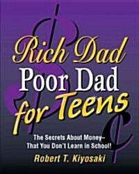 Rich Dad, Poor Dad for Teens: The Secrets about Money--That You Dont Learn in School! (Hardcover)