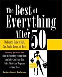 The Best of Everything After 50: The Experts Guide to Style, Sex, Health, Money, and More (Paperback)