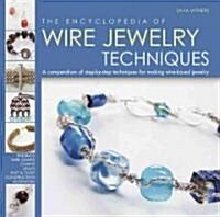The Encyclopedia of Wire Jewelry Techniques (Hardcover)