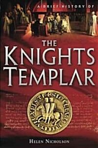 The Knights Templar: A Brief History of the Warrior Order (Paperback)
