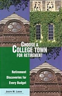 Choose a College Town for Retirement (Paperback)