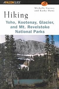 Hiking Yoho, Kootenay, Glacier & Mt. Revelstoke National Parks (Paperback)