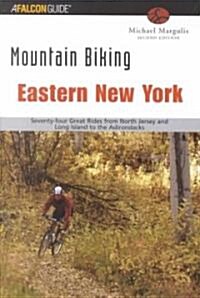 Mountain Biking Eastern New York: Seventy-Four Epic Rides from New Jersey and Long Island to the Adirondacks (Paperback)