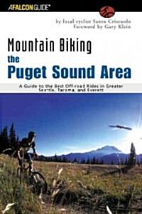 The Puget Sound Area: A Guide to the Best Off-Road Rides in Greater Seattle, Tacoma, and Everett (Paperback)