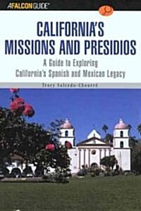 A Falconguide to Californias Missions and Presidios: A Guide to Exploring Californias Spanish and Mexican Legacy (Paperback)