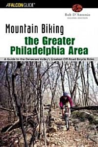 The Greater Philadelphia Area: A Guide to the Delaware Valleys Greatest Off-Road Bicycle Rides (Paperback, 2)