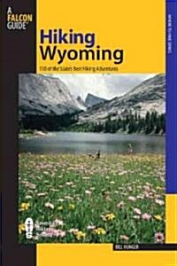 Hiking Wyoming: 110 of the States Best Hiking Adventures, Second Edition (Paperback, 2)