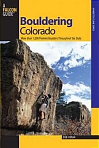 Bouldering Colorado: More Than 1,000 Premier Boulders Throughout the State (Paperback)