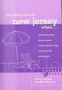 You Know Youre in New Jersey When...: 101 Quintessential Places, People, Events, Customs, Lingo, and Eats of the Garden State                         (Paperback)